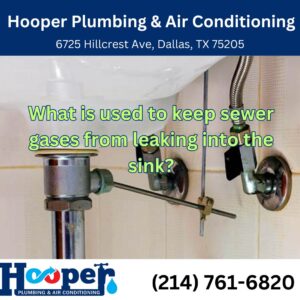 What is used to keep sewer gases from leaking into the sink? - Hooper