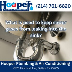 What is used to keep sewer gases from leaking into the sink?