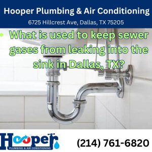 What is Used to Keep Sewer Gases from Leaking into the Sink in Dallas, TX?