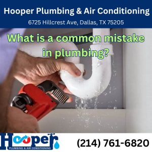 What is a Common Mistake in Plumbing?