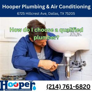 How do I choose a qualified plumber?