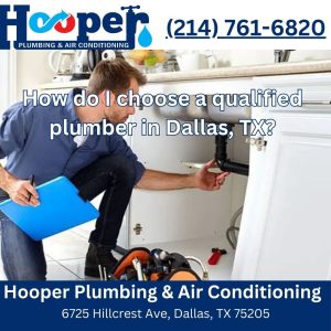 How do I choose a qualified plumber in Dallas, TX?