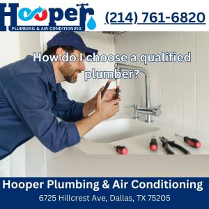 How do I choose a qualified plumber?