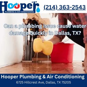 Can a plumbing issue cause water damage quickly in Dallas, TX?