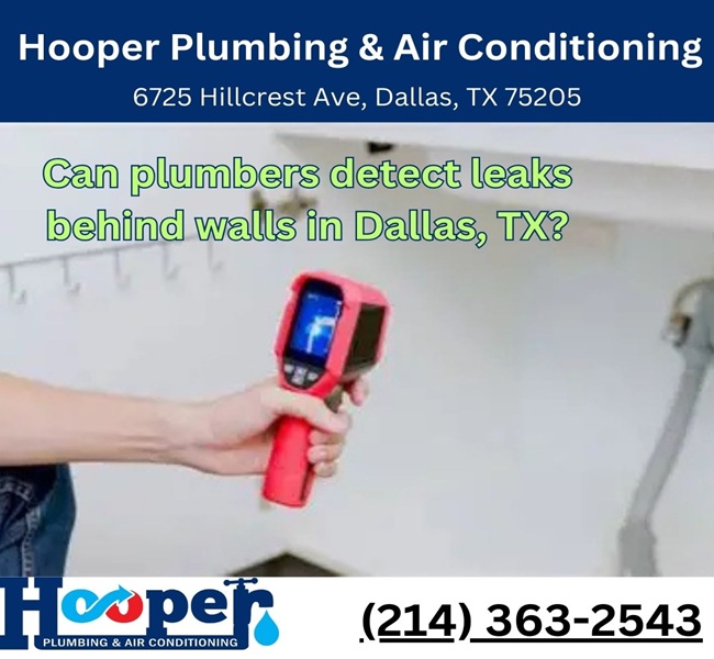 Can plumbers detect leaks behind walls in Dallas, TX?