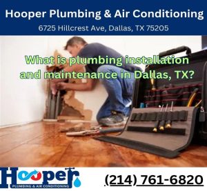 What is plumbing installation and maintenance in Dallas, TX?