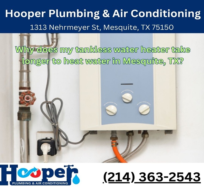 Why does my tankless water heater take longer to heat water in Mesquite, TX?