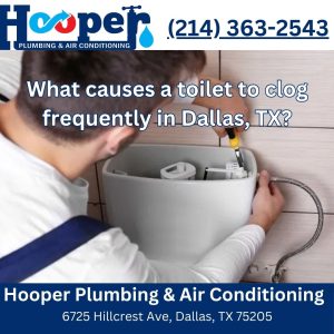 What causes a toilet to clog frequently in Dallas, TX?
