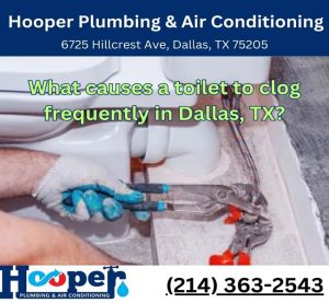 What causes a toilet to clog frequently in Dallas, TX?