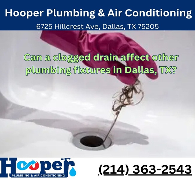 Can a clogged drain affect other plumbing fixtures in Dallas, TX?