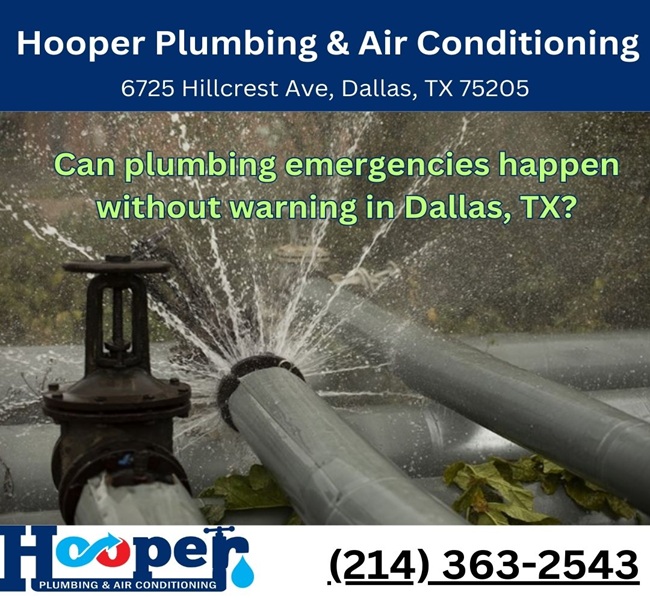Can plumbing emergencies happen without warning in Dallas, TX?