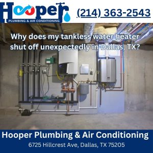 Why does my tankless water heater shut off unexpectedly in Dallas, TX?