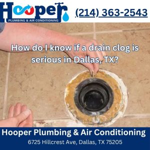 How do I know if a drain clog is serious in Dallas, TX?