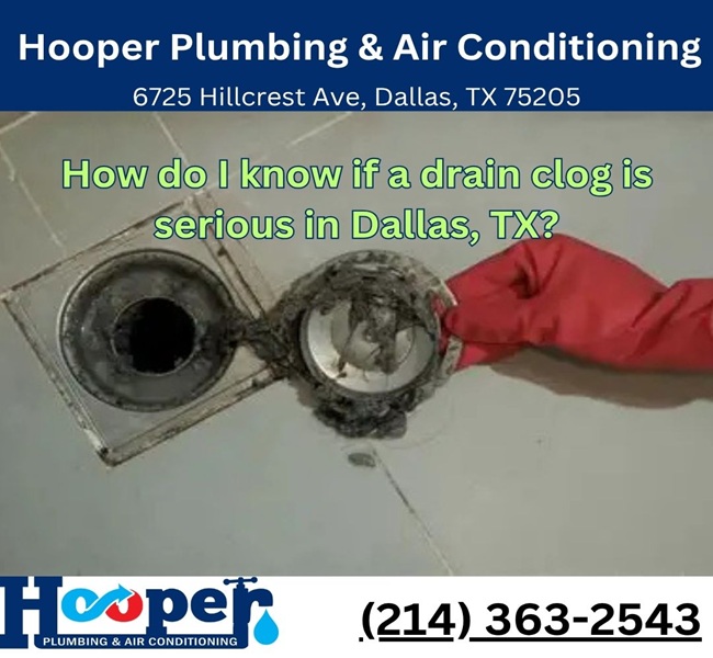 How do I know if a drain clog is serious in Dallas, TX?