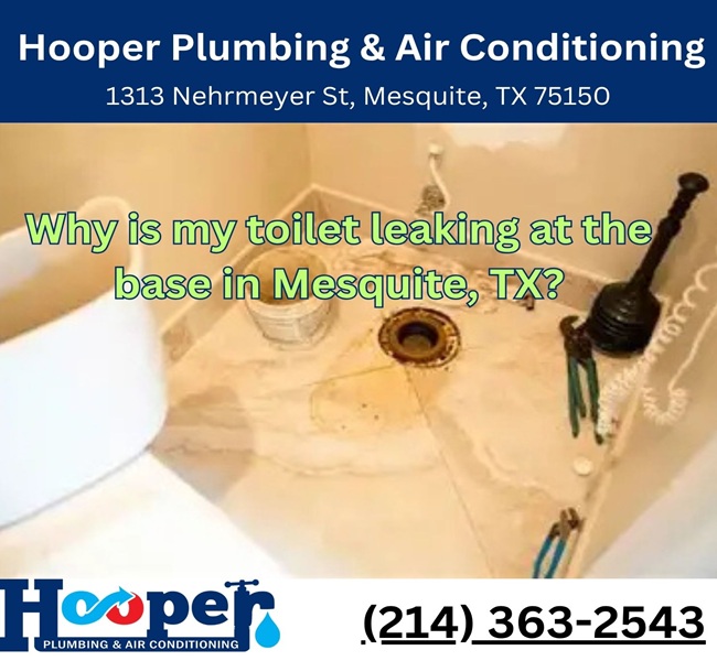 Why is my toilet leaking at the base in Mesquite, TX?