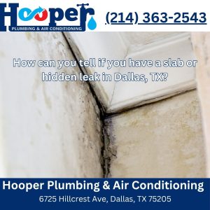 How can you tell if you have a slab or hidden leak in Dallas, TX?