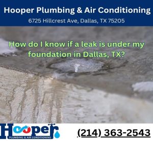 How do I know if a leak is under my foundation in Dallas, TX?