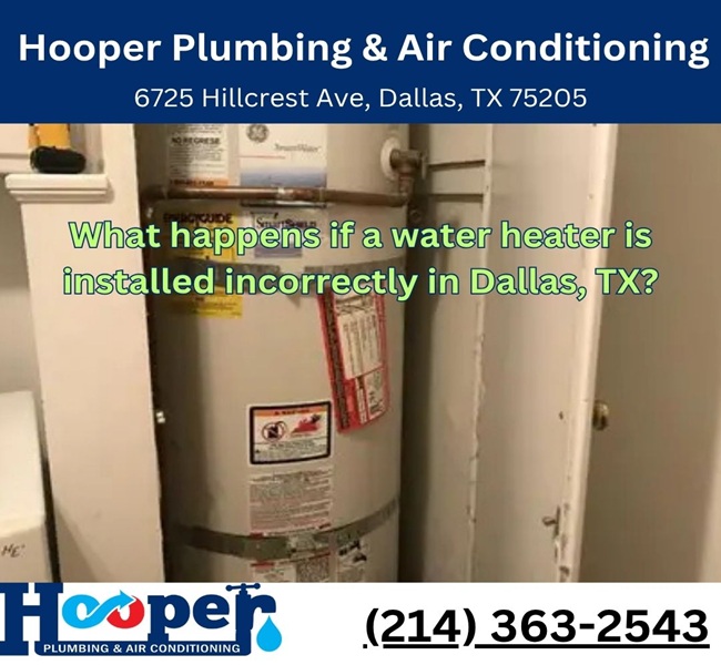 What happens if a water heater is installed incorrectly in Dallas, TX?