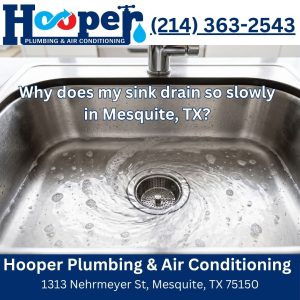 Why does my sink drain so slowly in Mesquite, TX?