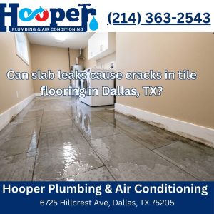 Can slab leaks cause cracks in tile flooring in Dallas, TX?